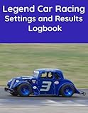 Legend Car Racing Settings and Results Logbook - The essential workbook for any Racer or Mechanic.
