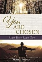 YOU ARE CHOSEN RIGHT HERE, RIGHT NOW B0F67961X5 Book Cover