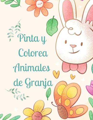 Pinta y Colorea Animales de Granja 2: Colorea y explora la Granja: 50 animales de granja para pintar y divertirse.