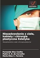 Niezadowolenie z ciala, kobiety i chirurgia plastyczna Estetyka: Niezadowolenie z ciala i chirurgia plastyczna (Polish Edition) 6206828956 Book Cover