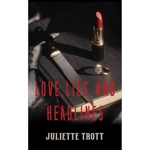 Love, Lies and Headlines Audiolibro Por Juliette Trott arte de portada