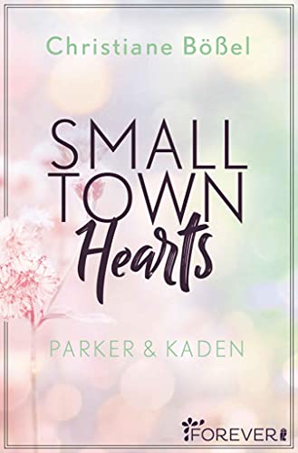 Small Town Hearts: Parker & Kaden (Minot Love Story 4) von [Christiane Bößel]