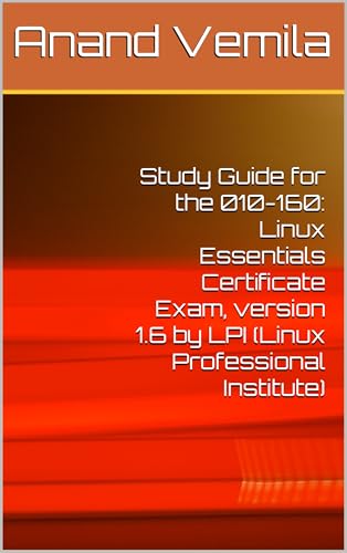 Study Guide for the 010-160: Linux Essentials Certificate Exam, version 1.6 by LPI (Linux Professional Institute) (English Edition)