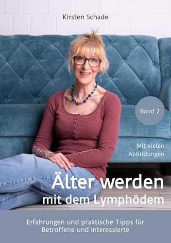 Älter werden mit dem Lymphödem: Erfahrungen und praktische Tipps für Betroffene und Interessierte (German Edition)