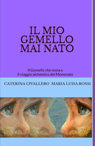 IL MIO GEMELLO MAI NATO: Il Gemello che resta e il viaggio alchemico del Mononato