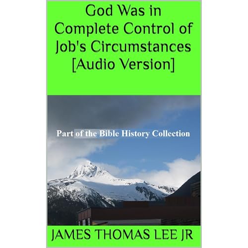 God Was in Complete Control of Job's Circumstances [Audio Version] by James Thomas Lee Jr episode artwork