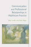 Communication and Professional Relationships in Healthcare Practice