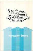 Logic of Promise in Moltmann's Theology 0800605233 Book Cover