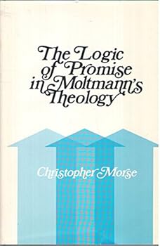 Hardcover Logic of Promise in Moltmanns Theology Book