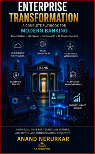 Enterprise Transformation A Complete Playbook for Modern Banking: Cloud, Architecture, AI & Digital Modernization for BFSI Leaders