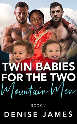 Twin Babies For The Two Mountain Men: A Steamy BWWM Mountain Man Story (The WMBW Mountain Men & Black Women Baby Romance Series Book 5)