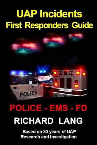UAP Incidents First Responders Guide: POLICE - EMS - FD