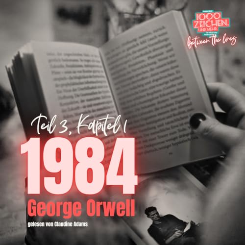 1984 &ndash; Teil 3, Kapitel 1 | &raquo;Zimmer 101&laquo; | Between the Lines