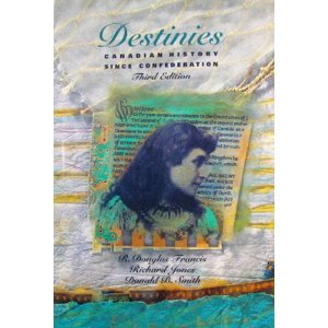 Destinies: Canadian history since Confederation 0774733802 Book Cover