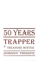 50 Years A Trapper and Treasure Hunter B00EGGHNY0 Book Cover