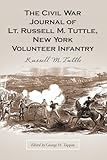 The Civil War Journal of Lt. Russell M. Tuttle, New York Volunteer Infantry