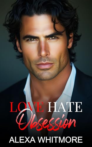 Love Hate Obsession: An Enemies To Lovers Billionaire Romance