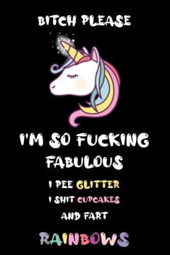 Bitch please i'm so fucking fabulous unicorn: funny unicorn gag gifts for adults women wife girlfriend friend coworker office lined notebook