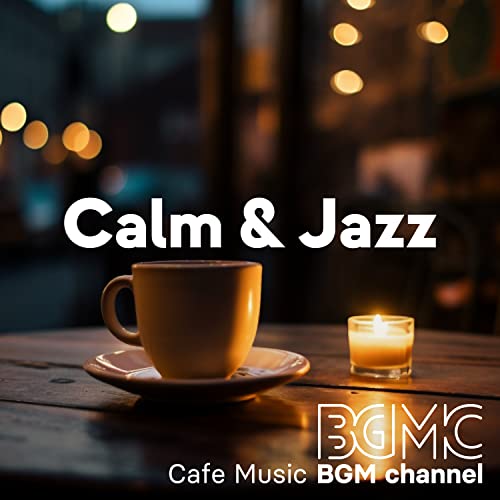 Play Calm & Jazz by Cafe Music BGM channel on Amazon Music
