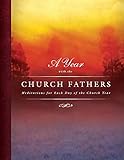 A Year with the Church Fathers: Meditations for Each Day of the Church Year