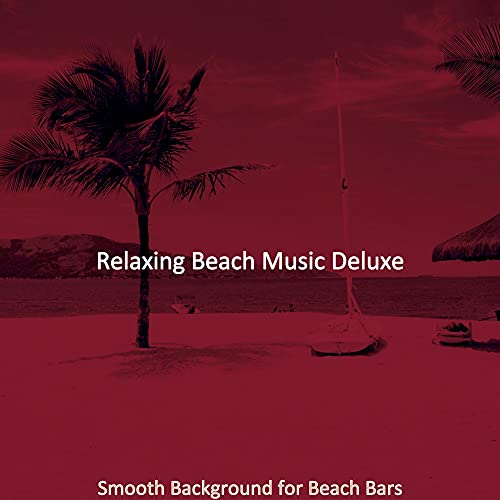 Amazon Music Relaxing Beach Music DeluxeのSmooth Background for Beach