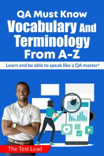 QA Must Know Terminology From A-Z: Learn and be able to speak like a QA Master