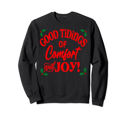 Good Tidings Of Comfort And Joy Christmas Holiday Apparel Sweatshirt
