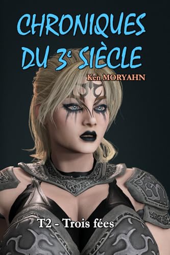 Chroniques du 3e siècle - Tome 2 : Trois fées: Aventure/Romance, Young Adult, mix SF / fantastique dans un monde post-apocalyptique, allant du ... Contenu adulte - Lecture facile : Garamond 13