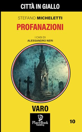 PROFANAZIONI - Varo 10 (Città in Giallo) (Italian Edition)
