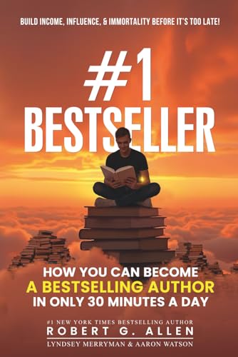 #1 Bestseller: Become a Bestselling Author in Just 30 Minutes a Day: Write, Publish & Leverage Your...