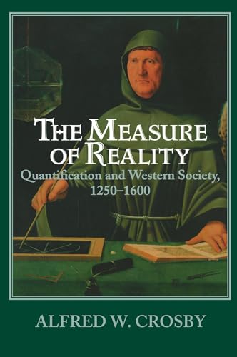 The Measure of Reality: Quantification and Western Society, 1250-1600