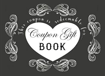 Paperback Coupon Gift Book: 40 Blank DIY Gift Vouchers / Perfect For Couples, Friends & Family / Great Gift Idea For Birthdays, Valentine's Day, Sweetest Day, Christmas & More (Coupon Gift Books Series) Book