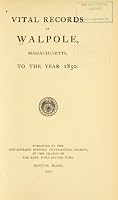 VITAL RECORDS OF WALPOLE, MASSACHUSETTS, TO THE YEAR 1850 B000O8NE2O Book Cover