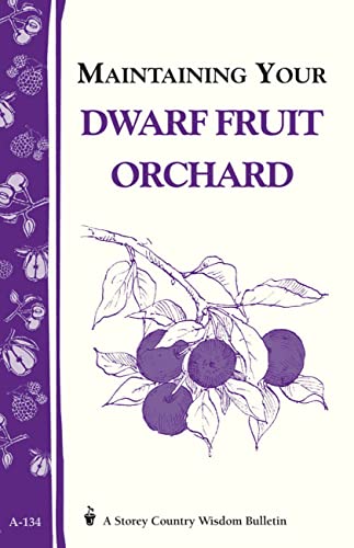 storey publishing llc - Maintaining Your Dwarf Fruit Orchard: Storey's Country Wisdom Bulletin A-134 (Storey Country Wisdom Bulletin)