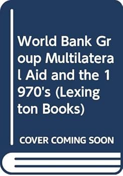 Hardcover The World Bank group, multilateral aid, and the 1970s Book