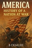 America: History of a Nation at War B0F662ZS8L Book Cover