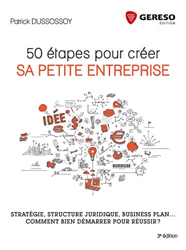 Télécharger 50 étapes pour créer sa petite entreprise: Stratégie, structure juridique, business plan ...Comme Livre eBook France