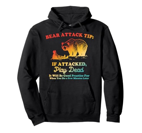 Bear Attack Tip If Attacked Play Dead Funny Design Pullover Hoodie