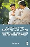 Someone Said Parental Alienation: About Divorcing Families Whose Children Avoided One Parent