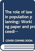 The Role of Law in Population Planning: Working Paper and Proceedings of the Sixteenth Hammarskjold Forum 0379118165 Book Cover