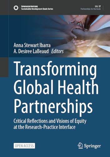 Transforming Global Health Partnerships: Critical Reflections and Visions of Equity at the Research-Practice Interface (Sustainable Development Goals Series)