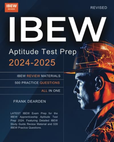 IBEW Aptitude Test Prep 2024-2025: LATEST IBEW Exam Prep for the IBEW Apprenticeship Aptitude Test Prep 2024. Featuring Detailed IBEW Study Guide Review Material and 539 IBEW Practice Questions