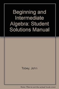 Beginning and Intermediate Algebra: Student Solutions Manual