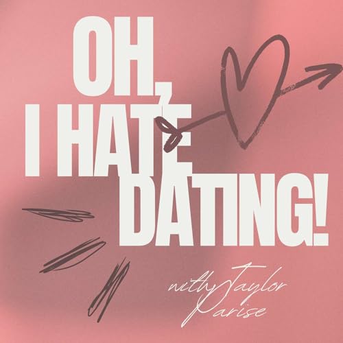 Oh, I Hate Dating!
