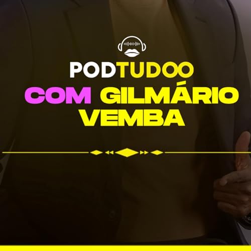 PodTudoo x Gilmario Vemba