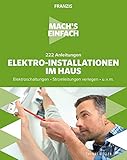 elektroinstallation haus  Mach\'s einfach: 222 Anleitungen Elektro-Installationen im Haus: Elektroschaltungen • Stromleitungen verlegen