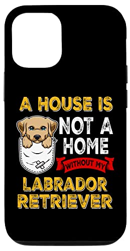 Custodia per iPhone 15 A House is Not Home WIthout My Labrador Retriever Dog Puppy