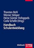 Handbuch Schulentwicklung: Theorie - Forschungsbefunde - Entwicklungsprozesse - Methodenrepertoire: Theorie - Forschung - Praxis