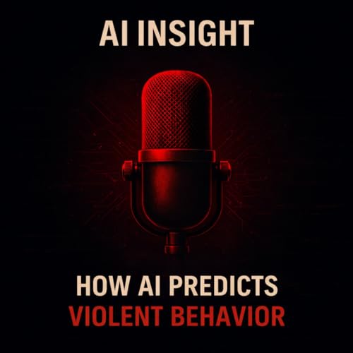 AI Insight &mdash; Episode 10: How AI Predicts Violent Behavior