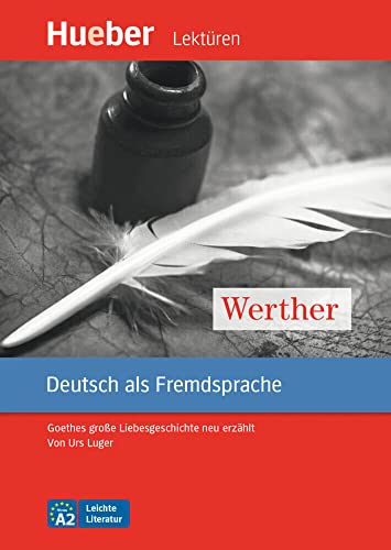 Werther. Goethes grosse liebesgeschichte neu erzählt leichte literatur. Con CD-Audio: Livello A2: Goethes große Liebesgeschichte neu erzählt.Deutsch als Fremdsprache